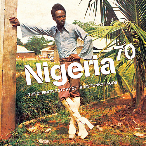 Nigeria 70: The Definitive Story of 1970's Funky Lagos